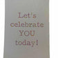 Let’s celebrate you today - blank greeting card with envelope