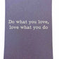 Do what you love- blank greeting card