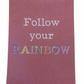 Blank greeting card- follow your rainbow